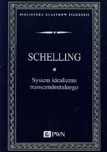 System idealizmu transcendentalnego - Friedrich Wilhelm Joseph von Schelling