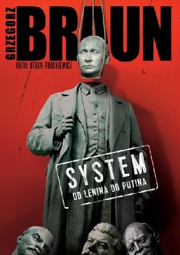 System. Od Lenina do Putina - Grzegorz Braun