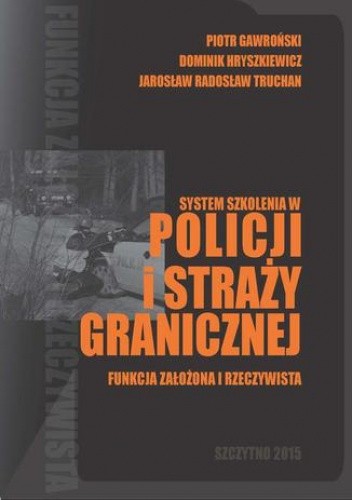 System szkolenia w Policji i Straży Granicznej - funkcja założona i rzeczywista - Gawroński Piotr