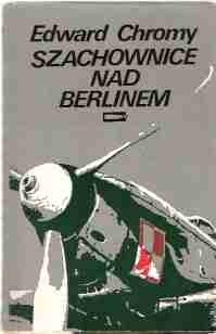 Szachownice nad Berlinem - Edward Chromy