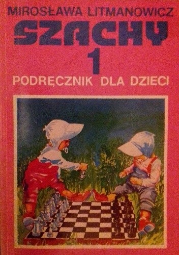 Szachy 1 Podręcznik dla dzieci - Mirosława Litmanowicz