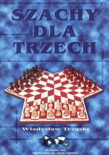 Szachy dla trzech. Podstawowe reguły gry i kombinacji szachowych - Władysław Trząski