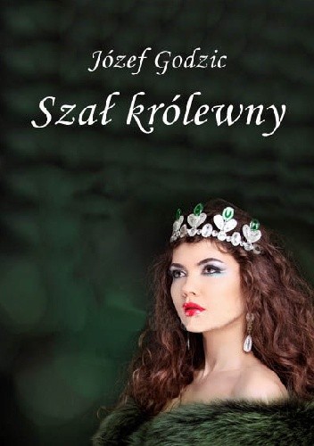 Szał królewny - Józef Godzic