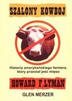 Szalony Kowboj. Historia amerykańskiego farmera, który przestał jeść mięso - Howard Lyman