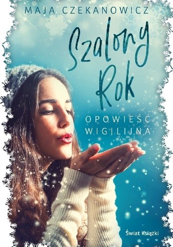 Szalony rok. Opowieść wigilijna - Maja Czekanowicz