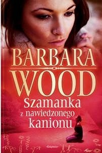 Szamanka z Nawiedzonego Kanionu - Barbara Wood