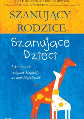 Szanujący rodzice szanujące dzieci. Jak zmienić rodzinne konflikty we współdziałanie? - Sura Hart