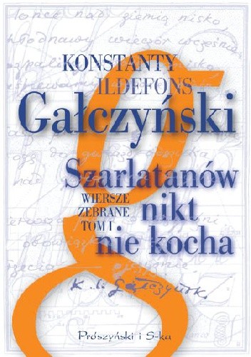 Szarlatanów nikt nie kocha. Wiersze zebrane. Tom 1 - Konstanty Ildefons Gałczyński
