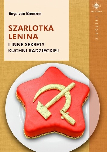 Szarlotka Lenina i inne sekrety kuchni radzieckiej - Anya von Bremzen