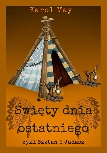 Szatan i Judasz: Święty dnia ostatniego. Tom 1 - Karol May