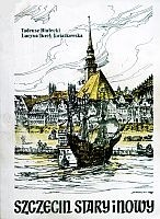 Szczecin stary i nowy. Encyklopedyczny zarys historycznych dzielnic i osiedli oraz obiektów fizjograficznych miasta - Tadeusz Białecki