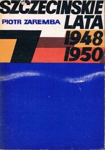 Szczecińskie lata 1948-1950 - Piotr Zaremba