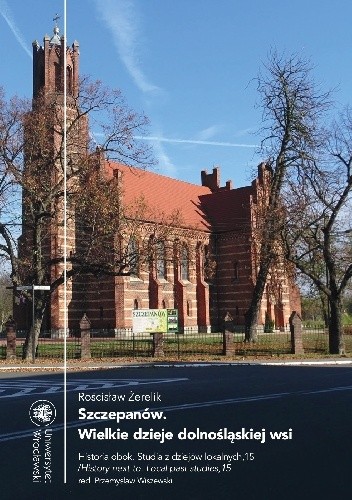 Szczepanów. Wielkie dzieje dolnośląskiej wsi - Rościsław Żerelik