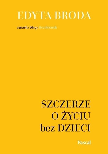 Szczerze o życiu bez dzieci - Edyta Broda