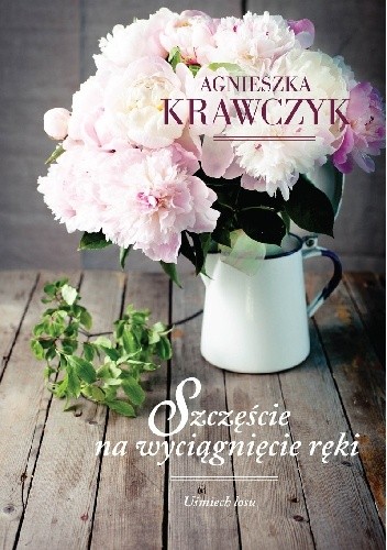 Szczęście na wyciągnięcie ręki - Agnieszka Krawczyk