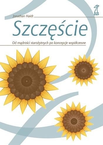 Szczęście. Od mądrości starożytnych po koncepcje współczesne - Jonathan Haidt