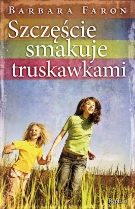 Szczęście smakuje truskawkami - Barbara Faron
