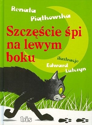 Szczęście śpi na lewym boku - Renata Piątkowska