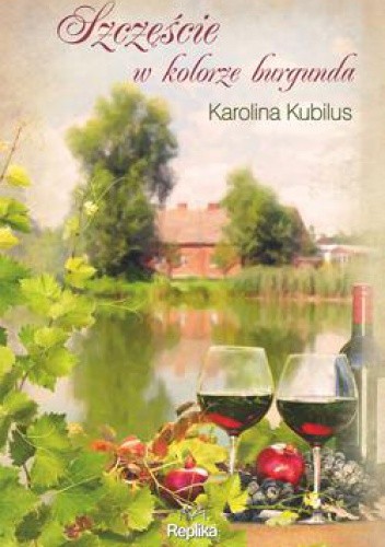 Szczęście w kolorze burgunda - Karolina Kubilus