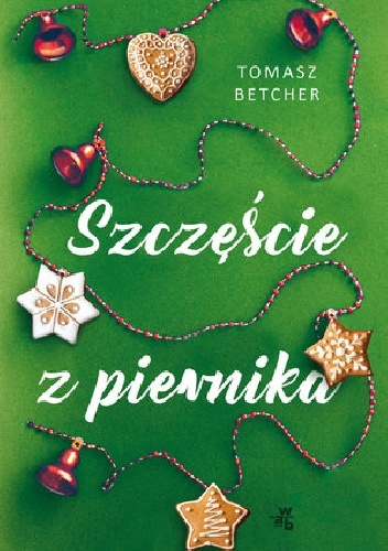 Szczęście z piernika - Tomasz Betcher