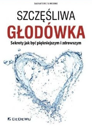 Szczęśliwa głodówka. Sekrety jak być piękniejszym i zdrowszym - Salvatore Simeone