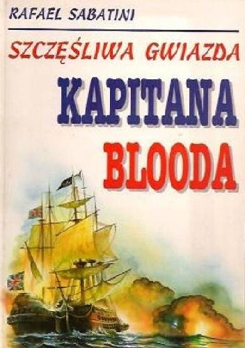 Szczęśliwa Gwiazda Kapitana Blooda - Rafael Sabatini