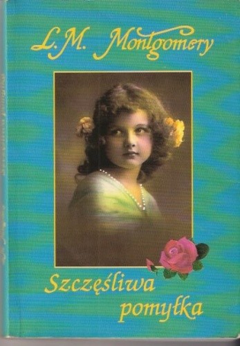 Szczęśliwa pomyłka - Lucy Maud Montgomery