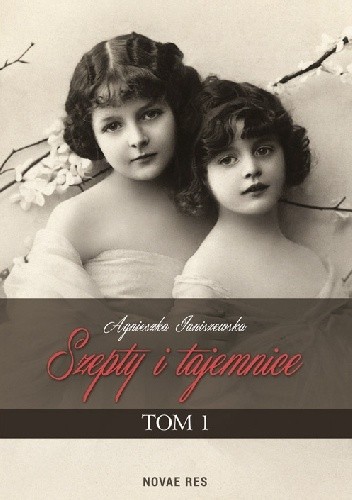 Szepty i tajemnice. Tom I - Agnieszka Janiszewska