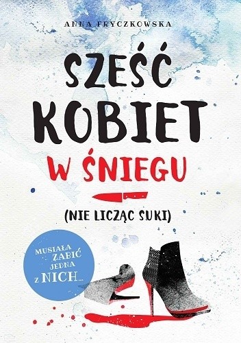 Sześć kobiet w śniegu (nie licząc suki) - Anna Fryczkowska