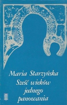 Sześć wieków jednego panowania - Maria Starzyńska