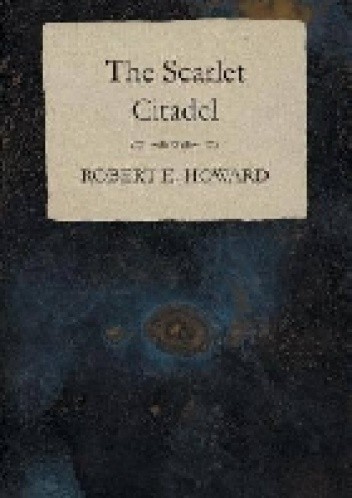 Szkarłatna cytadela - Robert E. Howard
