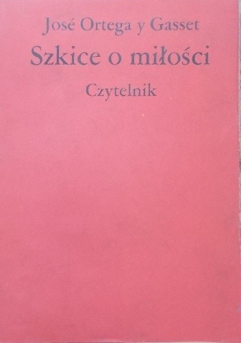 Szkice o miłości - José Ortega y Gasset