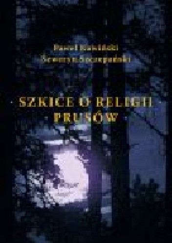 Szkice o religii Prusów - Seweryn Szczepański