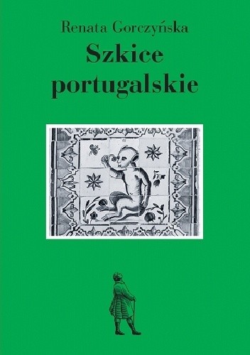 Szkice portugalskie - Renata Gorczyńska