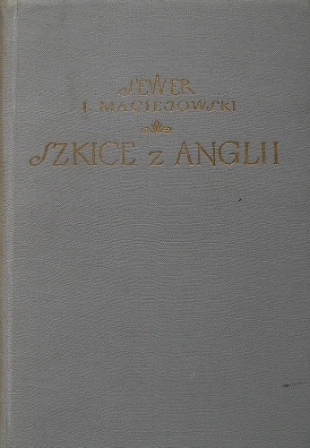 Szkice z Anglii. - Ignacy Maciejowski