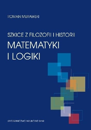 Szkice z filozofii i historii matematyki i logiki - Roman Murawski