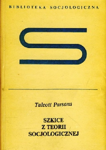 Szkice z teorii socjologicznej - Talcott Parsons