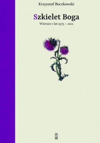 Szkielet Boga. Wiersze z lat 1975-2012 - Krzysztof Boczkowski