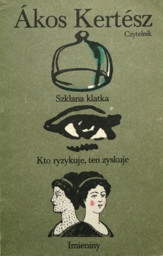 Szklana klatka. Kto ryzykuje, ten zyskuje. Imieniny - Akos Kertesz