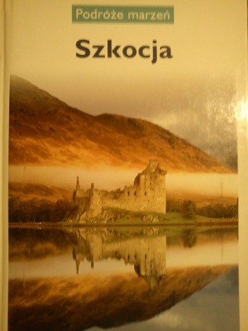 Szkocja. Podróże marzeń - praca zbiorowa