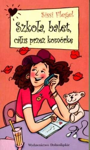 Szkoła, balet, całus przez komórkę - Sissi Flegel