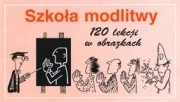 Szkoła modlitwy. 120 lekcji w obrazkach - Mike
