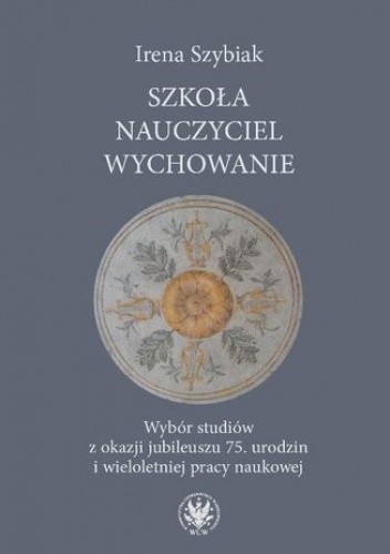 Szkoła nauczyciel wychowanie - Irena Szybiak