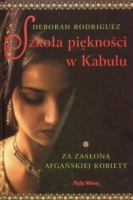 Szkoła piękności w Kabulu. Za zasłoną afgańskiej kobiety - Deborah Rodriguez