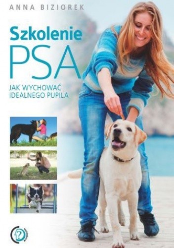 Szkolenie psa. Jak wychować idealnego pupila - Anna Biziorek