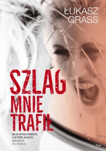 Szlag mnie trafił - Łukasz Grass