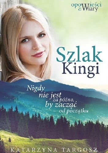 Szlak Kingi. Nigdy nie jest za późno, by zacząć od początku - Katarzyna Targosz