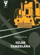 Szlak Tamerlana - Helena Sekuła