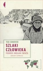 Szlaki człowieka: Podróże drogami świata - Ted Conover