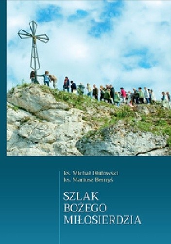 Szlakiem Bożego Miłosierdzia - Mariusz Bernyś